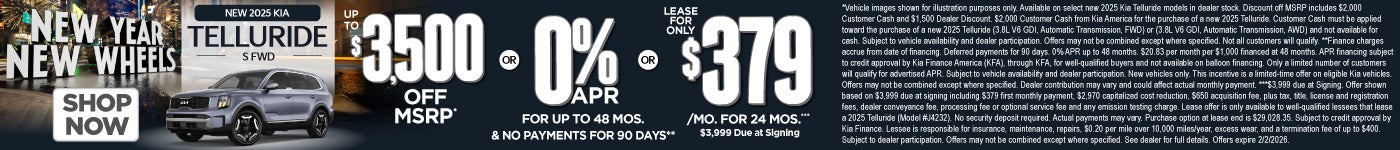 New 2025 Kia Telluride S FWD	"Up to $3,500 Off MSRP* OR 0% APR for up to 48 months and No Payments f