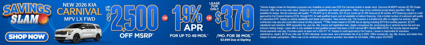 New 2026 Kia Carnival MPV LX FWD	"Up to $2,500 Off MSRP* OR 1.9% APR for up to 48 months** OR Lease 