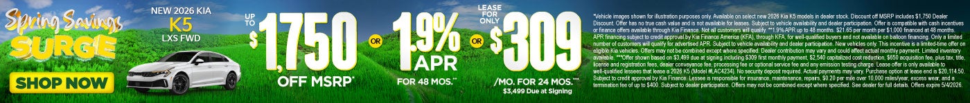 New 2026 Kia K5 LXS FWD	"Up to $1,750 Off MSRP* OR 1.9% APR for 48 months** OR Lease for only $309 f