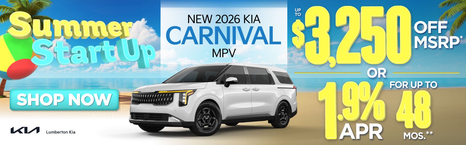 New 2026 Kia Carnival MPV	"Up to $3,250 Off MSRP* OR 1.9% AP