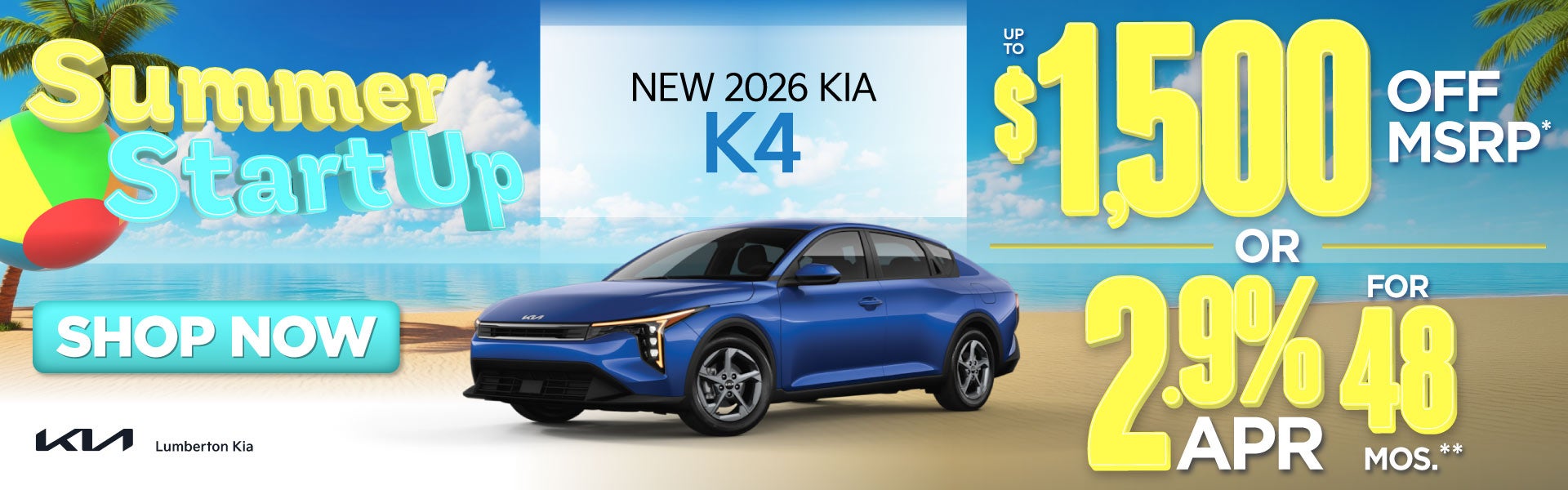 New 2026 Kia K4	"Up to $1,500 Off MSRP* OR 2.9% APR for 48 m