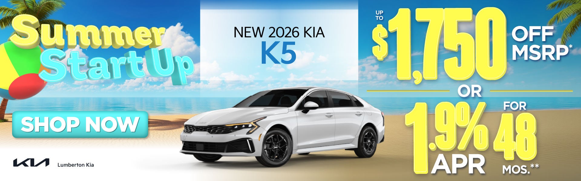 New 2026 Kia K5	"Up to $1,750 Off MSRP* OR 1.9% APR for 48 m