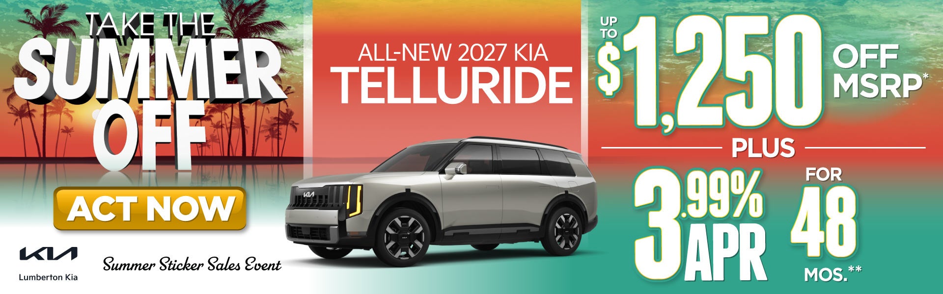 All-New 2027 Kia Telluride	"Up To $1,250 Off MSRP* PLUS 3.99