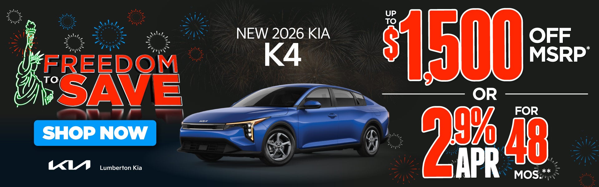 New 2026 Kia K4	"Up To $1,500 off MSRP* OR 2.9% APR for 48 m
