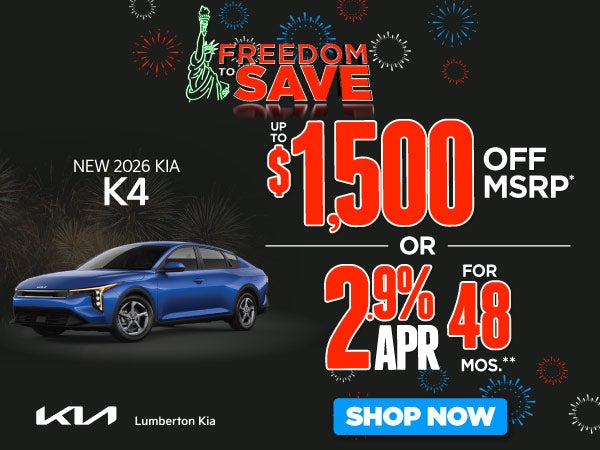 New 2026 Kia K4	"Up To $1,500 off MSRP* OR 2.9% APR for 48 m