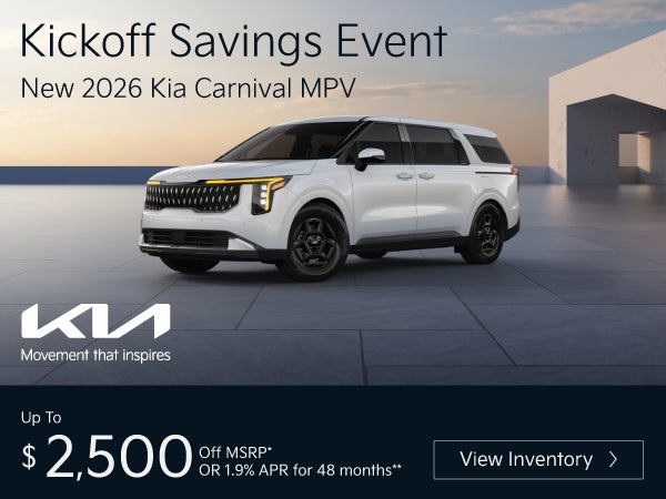 New 2026 Kia Carnival MPV	"Up To $2,500 Off MSRP* OR 1.9% AP