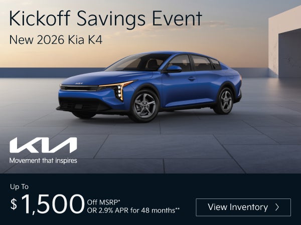 New 2026 Kia K4	"Up To $1,500 off MSRP* OR 2.9% APR for 48 m