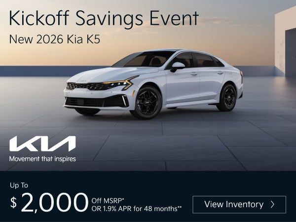 New 2026 Kia K5	"Up to $2,000 off MSRP* OR 1.9% APR for 48 m