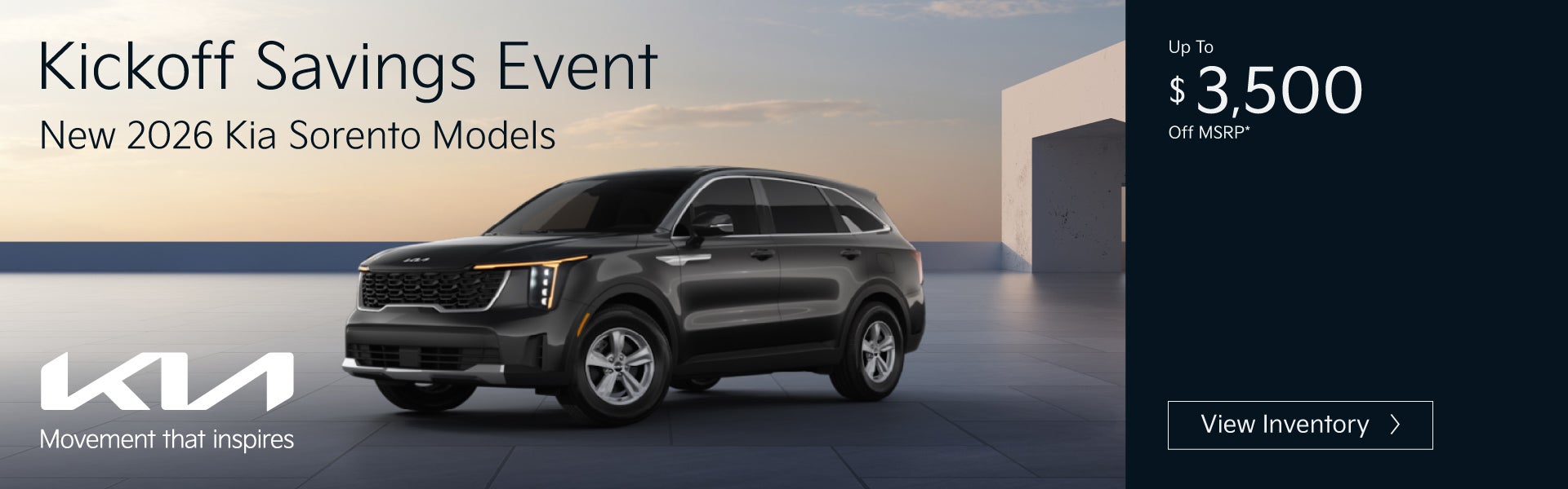 Select New 2026 Kia Sorento Models	Up To $3,500 Off MSRP*