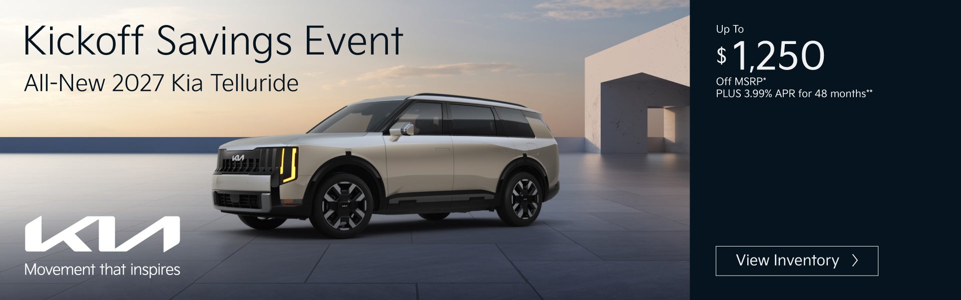 All-New 2027 Kia Telluride	"Up To $1,250 Off MSRP* PLUS 3.99