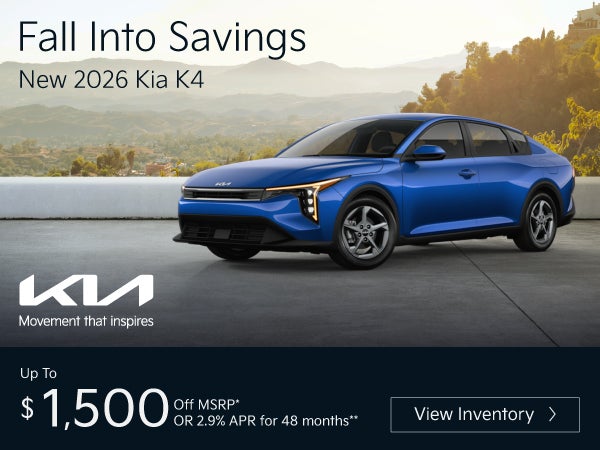 New 2026 Kia K4	"Up To $1,500 off MSRP* OR 2.9% APR for 48 m
